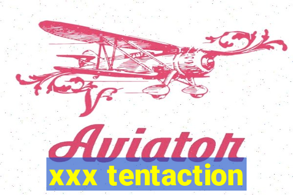 xxx tentaction